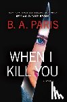 Paris, B. A. - When I Kill You