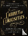 Mahnke, Aaron - Cabinet of Curiosities: A Historical Tour of the Unbelievable, the Unsettling, and the Bizarre