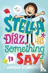 Dominguez, Angela - Stella Diaz Has Something to Say