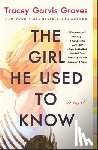 Graves, Tracey Garvis - The Girl He Used to Know