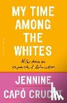 Crucet, Jennine Capo - My Time Among the Whites