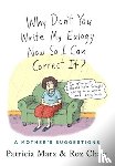 Marx, Patricia - Why Don't You Write My Eulogy Now So I Can Correct It?