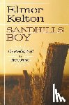 Kelton, Elmer - Sandhills Boy: The Winding Trail of a Texas Writer