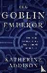 Addison, Katherine - The Goblin Emperor