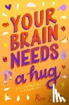 Earl, Rae - Your Brain Needs a Hug