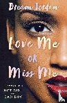 Jordan, Dream - Love Me or Miss Me