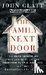 Glatt, John - The Family Next Door: The Heartbreaking Imprisonment of the Thirteen Turpin Siblings and Their Extraordinary Rescue