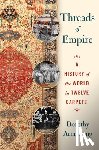 Armstrong, Dorothy - Threads of Empire: A History of the World in Twelve Carpets