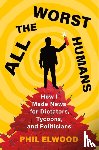 Elwood, Phil - All the Worst Humans