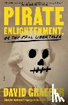 Graeber, David - Pirate Enlightenment, or the Real Libertalia