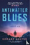 Ashton, Edward - Antimatter Blues