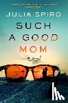 Spiro, Julia - Such a Good Mom