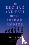 Gee, Henry - The Decline and Fall of the Human Empire: Why Our Species Is on the Edge of Extinction