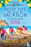 Mack, Catherine - Mack, C: Every Time I Go on Vacation, Someone Dies