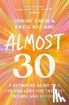 Simcik, Lindsey - Almost 30: A Definitive Guide to a Life You Love for the Next Decade and Beyond