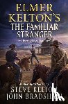Kelton, Steve - Elmer Kelton's the Familiar Stranger: A Hewey Calloway Adventure