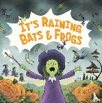 Colby, Rebecca - It's Raining Bats & Frogs