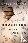 Pearce, Daisy - Something in the Walls