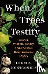 Montgomery, Beronda L. - When Trees Testify
