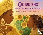 Nelson, Adiba - Ochún Y Yo: Una Historia de Amor Y Trenzas (Spanish Language Edition): Oshún and Me: A Story of Love and Braids
