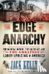 Kelly, Jack - The Edge of Anarchy: The Railroad Barons, the Gilded Age, and the Greatest Labor Uprising in America