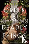 Lyons, Jenn - Green & Deadly Things