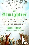 Vigna, Paul - The Almightier: How Money Became God, Greed Became Virtue, and Debt Became Sin