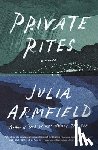 Armfield, Julia - Private Rites