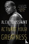 Toussaint, Alex - Activate Your Greatness