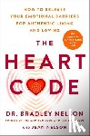 Nelson, Bradley - The Heart Code: The Breakthrough Method to Open Your Heart and Transform Your Life