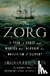 Kara, Siddharth - The Zorg: A Tale of Greed and Murder That Inspired the Abolition of Slavery