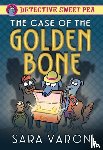 Varon, Sara - Detective Sweet Pea: The Case of the Golden Bone