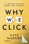 Murphy, Kate - Why We Click