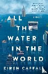 Caffall, Eiren - All the Water in the World