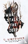 Kingfisher, T. - What Stalks the Deep