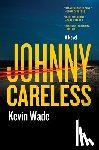 Wade, Kevin - Johnny Careless
