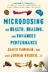 James Fadiman, PhD, Jordan Gruber, JD - Microdosing for Health, Healing, and Enhanced Performance