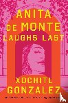 Gonzalez, Xochitl - Anita de Monte Laughs Last