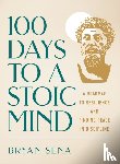 Sena, Bryan - 100 Days to a Stoic Mind