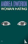 Dworkin, Andrea - Woman Hating