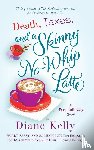 Kelly, Diane - Death, Taxes, and a Skinny No-Whip Latte