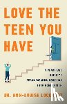 Lockhart, Ann-Louise - Love the Teen You Have