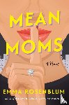 Rosenblum, Emma - Rosenblum, E: Mean Moms