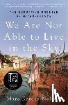 Kardas-Nelson, Mara - We Are Not Able to Live in the Sky: The Seductive Promise of Microfinance