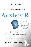 Kennedy, Russell - Anxiety RX: A Revolutionary New Prescription for Anxiety Relief--From the Doctor Who Created It