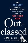 Williams, Joan C. - Outclassed: How the Left Lost the Working Class and How to Win Them Back
