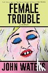 Waters, John - Female Trouble