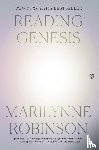 Robinson, Marilynne - Reading Genesis