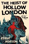 Robson, Eddie - The Heist of Hollow London