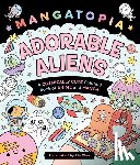 Wan, LIV - Mangatopia: Adorable Aliens: A Cosmically Cute Coloring Book of Anime and Manga
